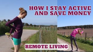 How I Stay Active & Save Money Whilst Living Remotely | No Gym.