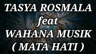 TASYA ROSMALA ft WAHANA MUSIK _ MATA HATI Lirik