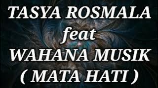 TASYA ROSMALA ft WAHANA MUSIK _ MATA HATI Lirik