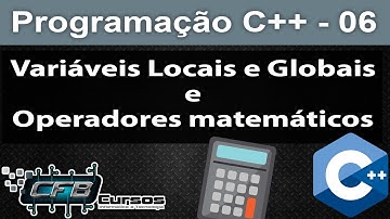 Curso de C++ #06 - Variáveis Globais e Locais, Operadores matemáticos