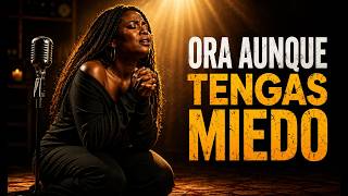ORA AUNQUE TENGAS MIEDO — El Himno Que Te Recuerda Que Dios Escucha Aunque Tu Voz Tiemble