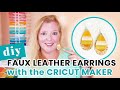 How to Make Faux Leather Earrings with a Cricut Maker