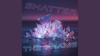 Shatter The Frame – 4th Pulse – By Rai'za