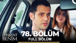 O Hayat Benim 78. Bölüm