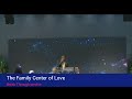 The Family Center Of Love Breakthrough Service