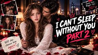I Can't Sleep Without You PART 2 #aidrama #aistory