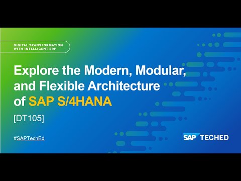 Explore the Modern, Modular, and Flexible Architecture of SAP S/4HANA | SAP TechEd in 2021