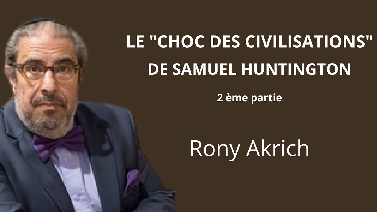 Le "choc des civilisations" de Samuel Huntington 2eme partie
