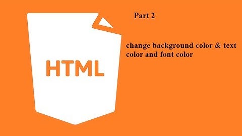 html -part2 :- set the background color text color and font color