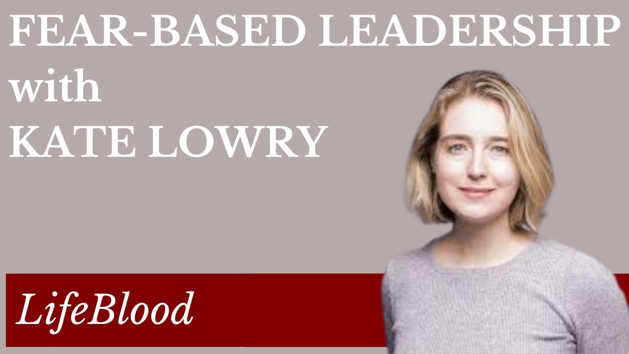Fear-Based Leadership with Kate Lowry