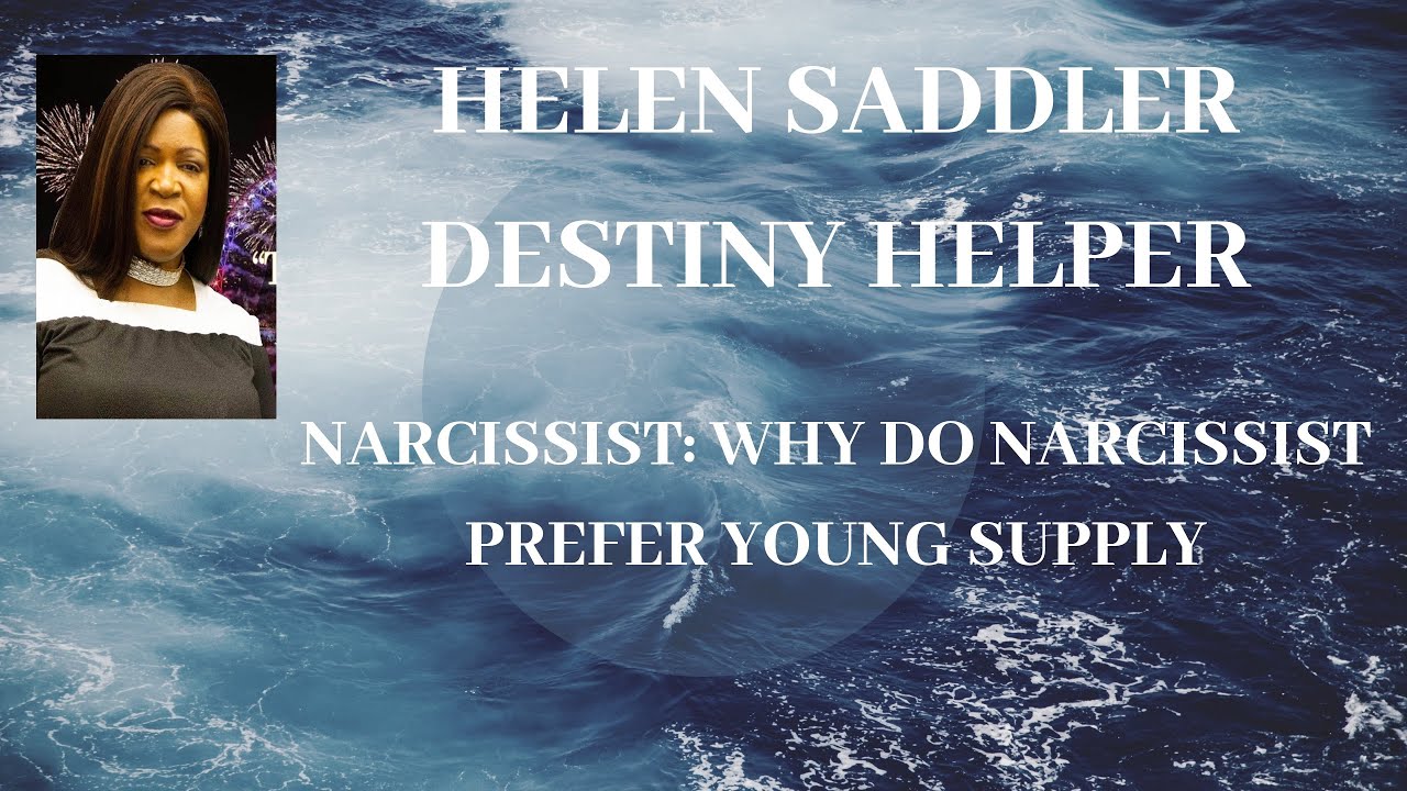 Narcissist: Why do the narcissist prefer young Supply