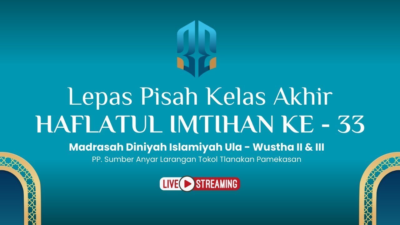 LIVE STREAMING  LEPAS PISAH KELAS AKHIR & HAFLATUL IMTIHAN KE-33  PP. SUMBER ANYAR