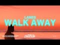 LANES – Walk Away (Lyrics)