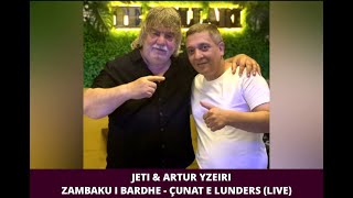 Jeti & Artur Yzeiri & Sajmo - Zambaku i bardhe , Cunat e Lundres  Live