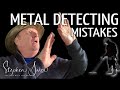 Metal detecting mistakes EVERYONE makes. Yes EVERYONE