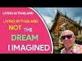 Living In Thailand Not The Dream Imagined! - Here's Why!