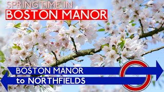 Boston Manor to Northfields: Springtime in London