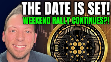 CARDANO ADA - THE DATE IS SET!!! WEEKEND RALLY CONTINUES?!