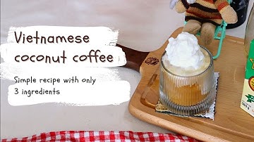 Vietnamese coconut coffee - Simple recipe with only 3 ingredients - Cà phê cốt dừa - How to make
