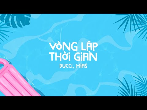Vòng Lặp Thời Gian - DUCCI, Mias | EP Mùa Hè Cùng Moi Rap