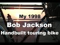 My Bob Jackson handbuilt 531 steel touring bicycle. Longer show&amp; ride with much added waffle!