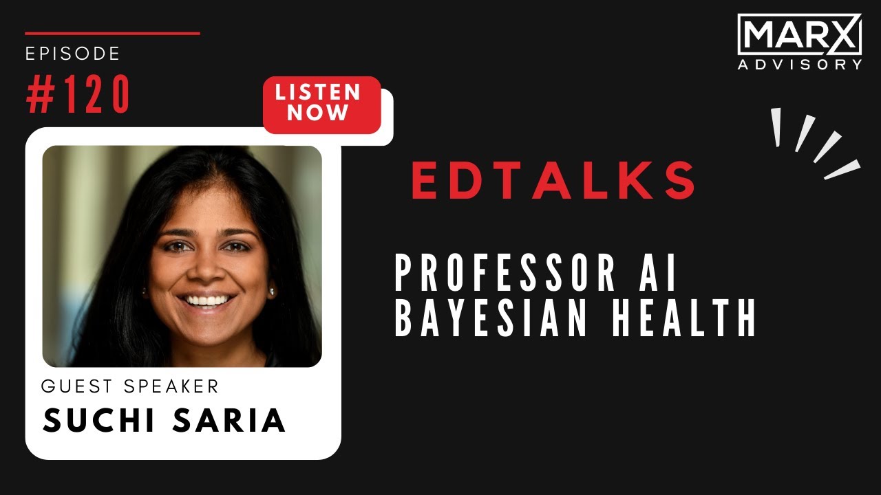 EDTalks | E120 | Professor AI | Bayesian Health | Suchi Saria