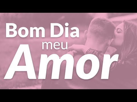 Bom Dia Amor Mensagem de Bom Dia Vídeo Mensagem de Bom Dia na Paz do Senhor para Whatsapp