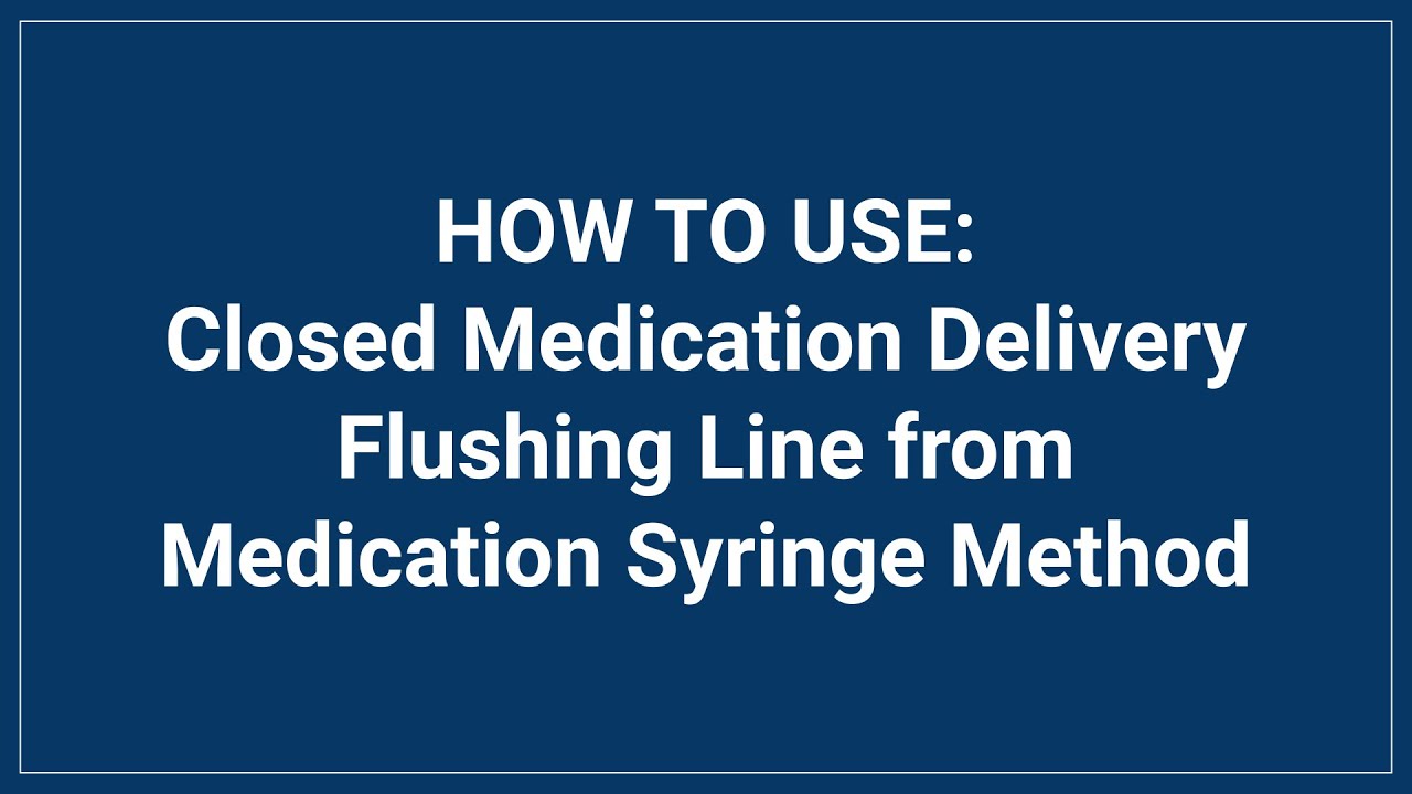 How to Use Closed Medication Delivery Flushing Line from Medication Syringe Method YouTube