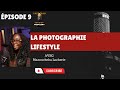 Ep 9  la photographie lifestyle avec manoucheka lachrie