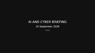 AI and cyber briefing — 16 September 2026