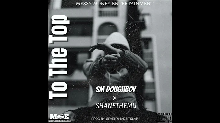SM DOUGHBOY x SHANETHEEMU - To The Top