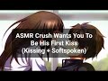 Asmr crush wants you to be his first kiss kissing  softspoken