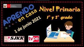 Aprendo en casa, Martes 1 de junio 2021 - 1ero y 2do de Primaria