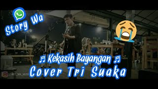 🔵Kekasih Bayangan ♬ Story Wa ♬ Cover Tri Suaka