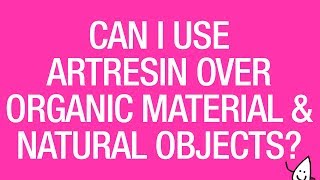 Can I Epoxy Resin Over Organic Material and Natural Objects?