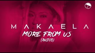 Makaela - More From Us Official Audio