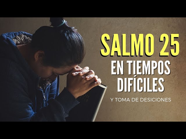 Salmo 25 Buscando a Dios en tiempos difíciles class=