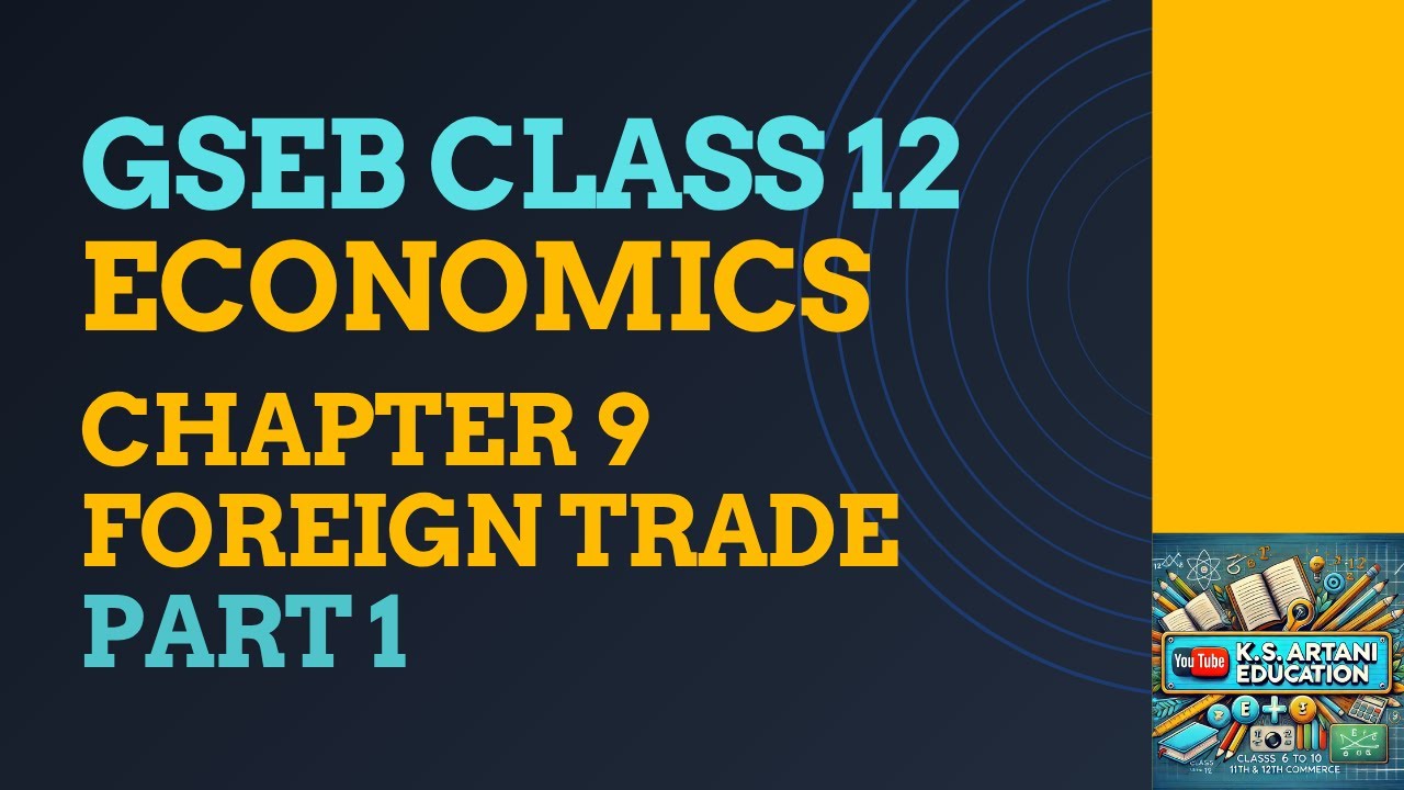 12th Commerce | GSEB | Economics | Chapter 9 | Foreign Trade | Part 1