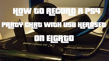 How to record a PS4 USB Headset party chat on Elgato