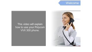 How to use your Polycom VVX 300 Phone System