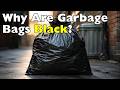 Why Black? The Untold Story of Garbage Bags