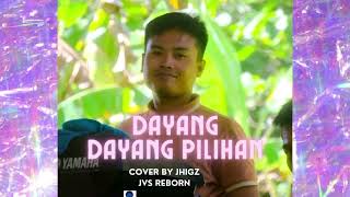 Dayang Dayang Pilihan tausug Song cover By Jhigz jvs Reborn