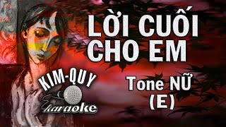 LỜI CUỐI CHO EM - KARAOKE - Tone NỮ  ( E/Mi Trưởng ) Update