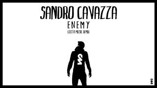 Sandro Cavazza - Enemy (Costa Music Remix)