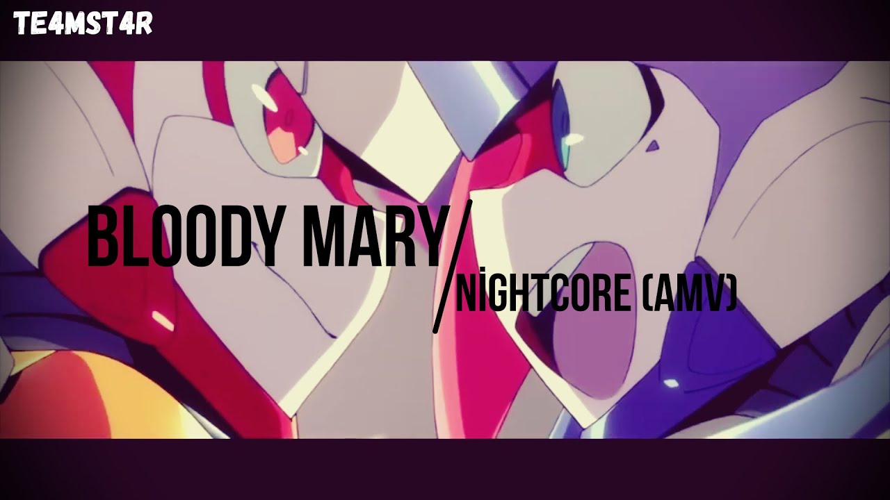 Bloody Mary / Nightcore Darling in the FranXX「AMV」 YouTube Music