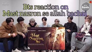 Bts reaction on Mast Nazron Se allah bachai | bts new fmv | Jubin nautiyal new song