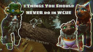 3 Thing you should NEVER do in WCUE | WCUE Roblox | Part Three