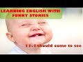 Learning English with funny stories  11  I should come to see