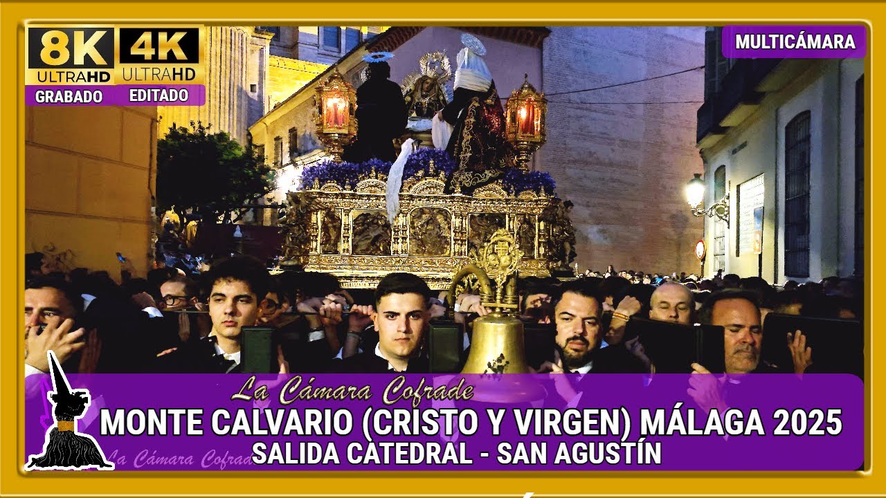 MONTE CALVARIO (CRISTO Y VIRGEN). SALIDA CATEDRAL - SAN AGUSTÍN. SEMANA SANTA 2025. MULTICÁMARA 4K