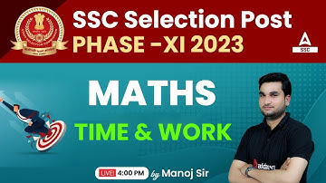 SSC Selection Post Phase 11 | Maths by Manoj Sharma | Time & Work